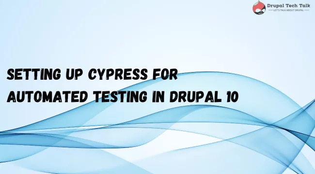 Setting up cypress for automated testing in Drupal 10